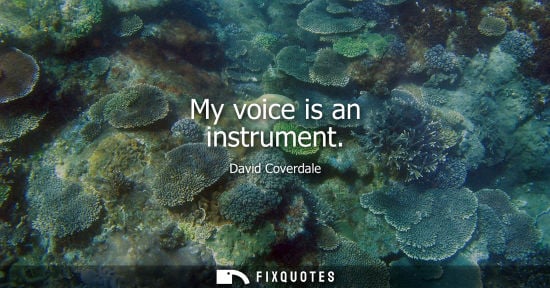 Small: David Coverdale: My voice is an instrument