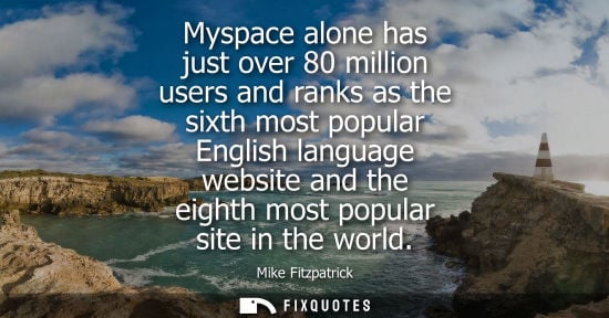 Small: Myspace alone has just over 80 million users and ranks as the sixth most popular English language websi