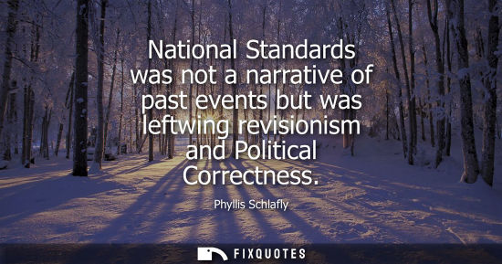 Small: National Standards was not a narrative of past events but was leftwing revisionism and Political Correc