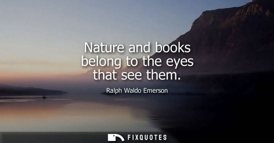 Small: Nature and books belong to the eyes that see them