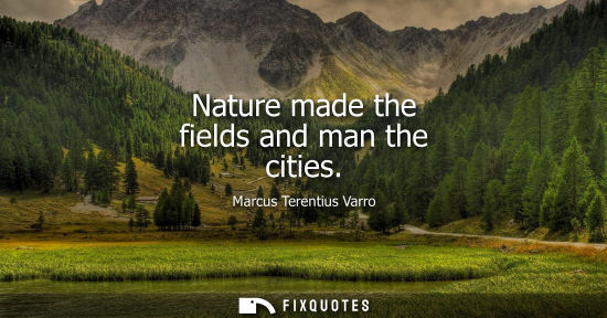 Small: Nature made the fields and man the cities