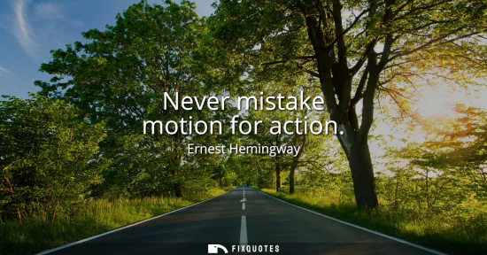 Small: Never mistake motion for action