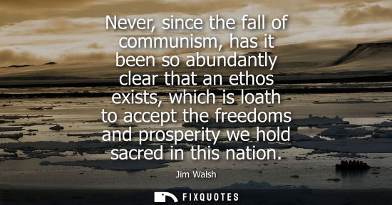 Small: Never, since the fall of communism, has it been so abundantly clear that an ethos exists, which is loat