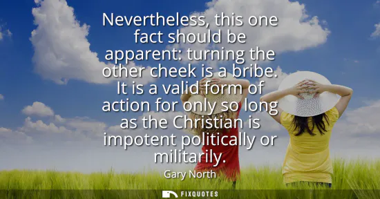 Small: Nevertheless, this one fact should be apparent: turning the other cheek is a bribe. It is a valid form of acti