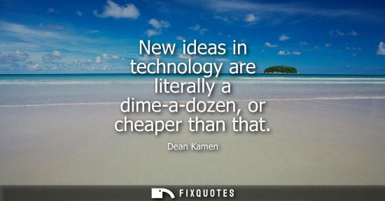 Small: New ideas in technology are literally a dime-a-dozen, or cheaper than that