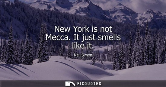 Small: New York is not Mecca. It just smells like it