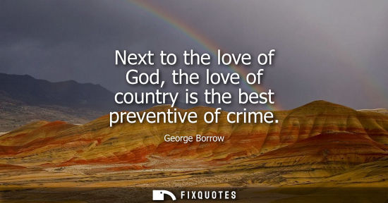 Small: Next to the love of God, the love of country is the best preventive of crime