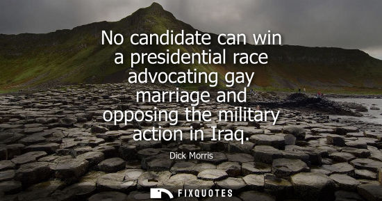 Small: No candidate can win a presidential race advocating gay marriage and opposing the military action in Ir