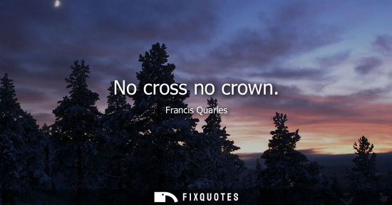 Small: No cross no crown