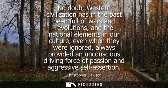 Small: No doubt Western civilization has in the past been full of wars and revolutions, and the national eleme