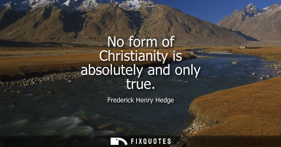 Small: No form of Christianity is absolutely and only true