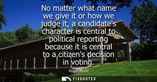 Small: No matter what name we give it or how we judge it, a candidates character is central to political repor