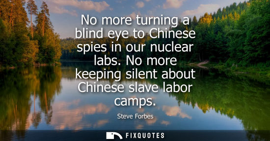Small: No more turning a blind eye to Chinese spies in our nuclear labs. No more keeping silent about Chinese 