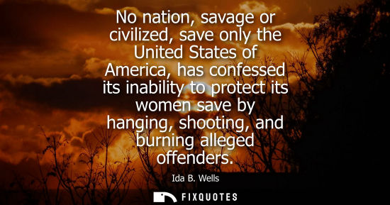 Small: No nation, savage or civilized, save only the United States of America, has confessed its inability to 