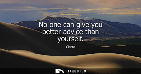 Small: No one can give you better advice than yourself