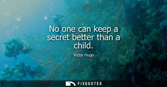 Small: No one can keep a secret better than a child
