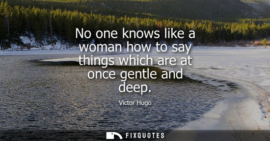 Small: No one knows like a woman how to say things which are at once gentle and deep