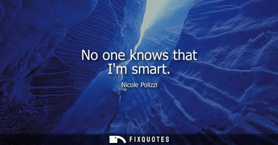 Small: No one knows that Im smart
