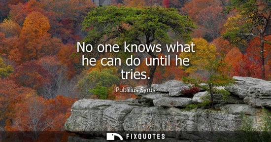 Small: No one knows what he can do until he tries