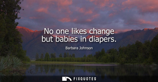 Small: No one likes change but babies in diapers