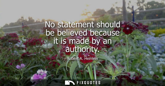 Small: No statement should be believed because it is made by an authority