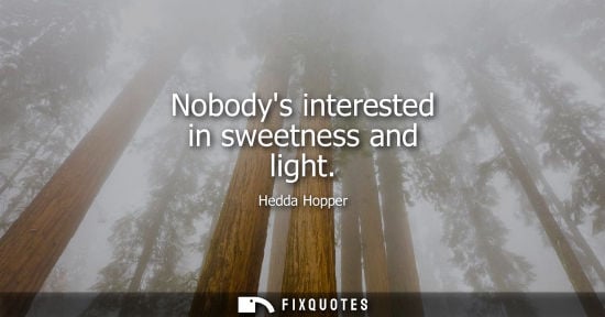 Small: Nobodys interested in sweetness and light