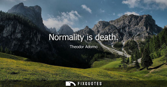 Small: Normality is death