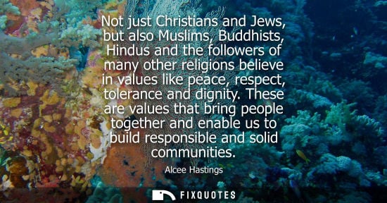Small: Not just Christians and Jews, but also Muslims, Buddhists, Hindus and the followers of many other religions be