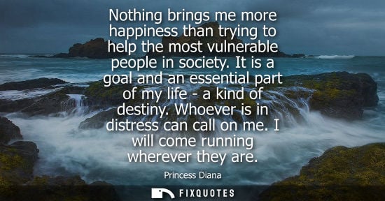 Small: Nothing brings me more happiness than trying to help the most vulnerable people in society. It is a goal and a