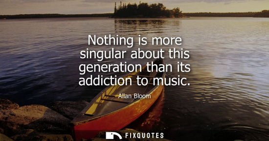 Small: Nothing is more singular about this generation than its addiction to music