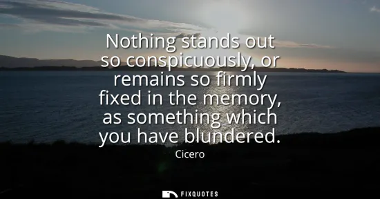 Small: Nothing stands out so conspicuously, or remains so firmly fixed in the memory, as something which you have blu