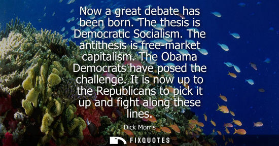 Small: Now a great debate has been born. The thesis is Democratic Socialism. The antithesis is free-market cap