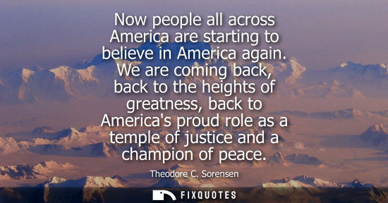 Small: Now people all across America are starting to believe in America again. We are coming back, back to the