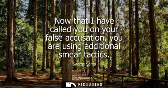 Small: Now that I have called you on your false accusation, you are using additional smear tactics