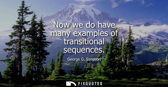Small: Now we do have many examples of transitional sequences