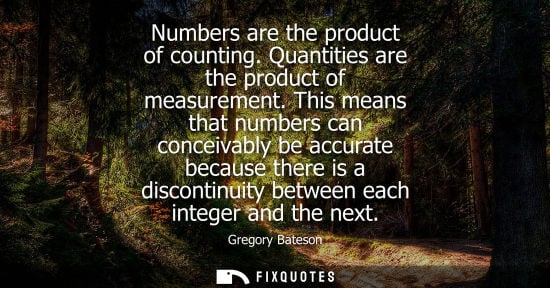 Small: Numbers are the product of counting. Quantities are the product of measurement. This means that numbers