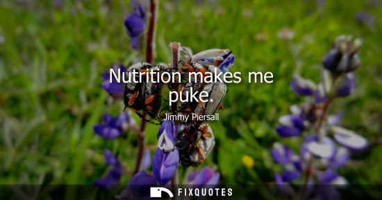 Small: Nutrition makes me puke