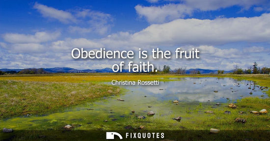 Small: Obedience is the fruit of faith