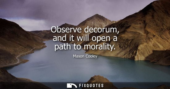 Small: Observe decorum, and it will open a path to morality