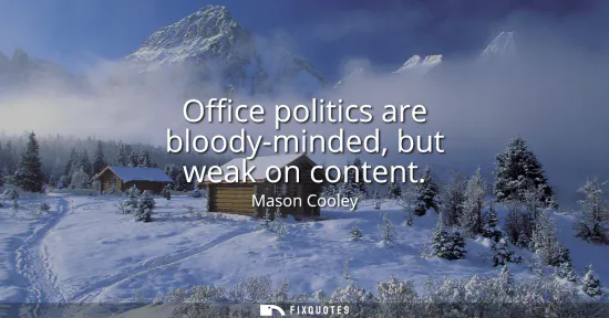 Small: Office politics are bloody-minded, but weak on content
