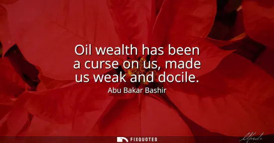 Small: Oil wealth has been a curse on us, made us weak and docile