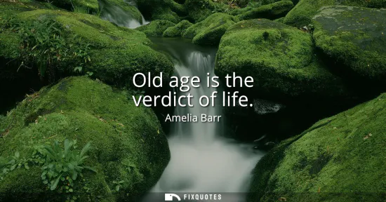Small: Old age is the verdict of life
