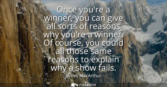 Small: Once youre a winner, you can give all sorts of reasons why youre a winner. Of course, you could all those same