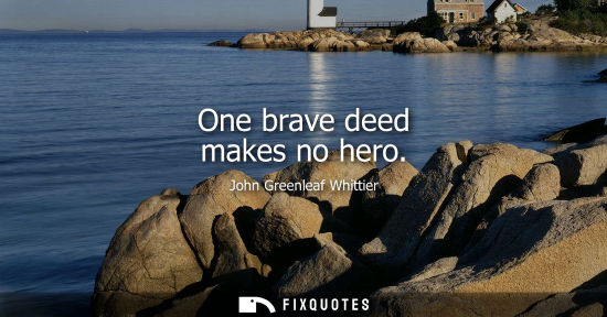 Small: One brave deed makes no hero