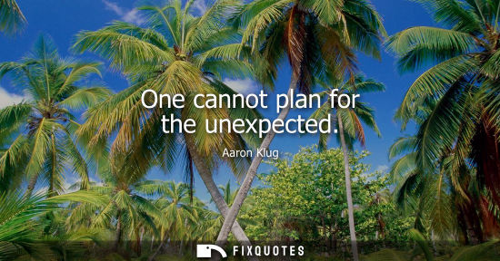 Small: One cannot plan for the unexpected