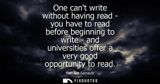 Small: One cant write without having read - you have to read before beginning to write - and universities offe
