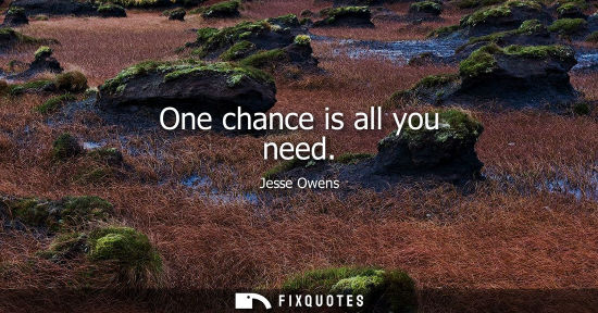 Small: One chance is all you need