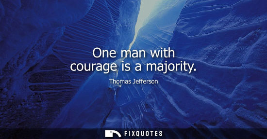 Small: One man with courage is a majority