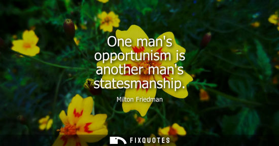 Small: One mans opportunism is another mans statesmanship
