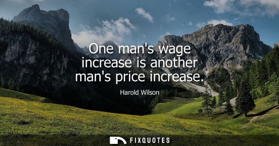 Small: One mans wage increase is another mans price increase